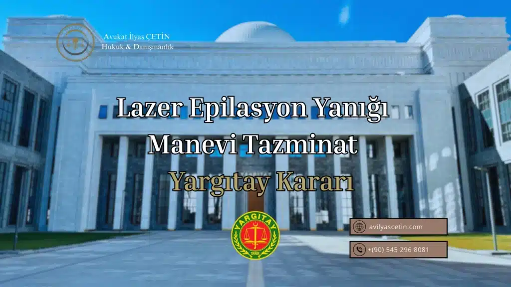 Lazer Epilasyon Yanığı Manevi Tazminat | Yargıtay Kararı Lazer epilasyon yanığı manevi tazminat davası ve Yargıtay emsal kararı görseli.