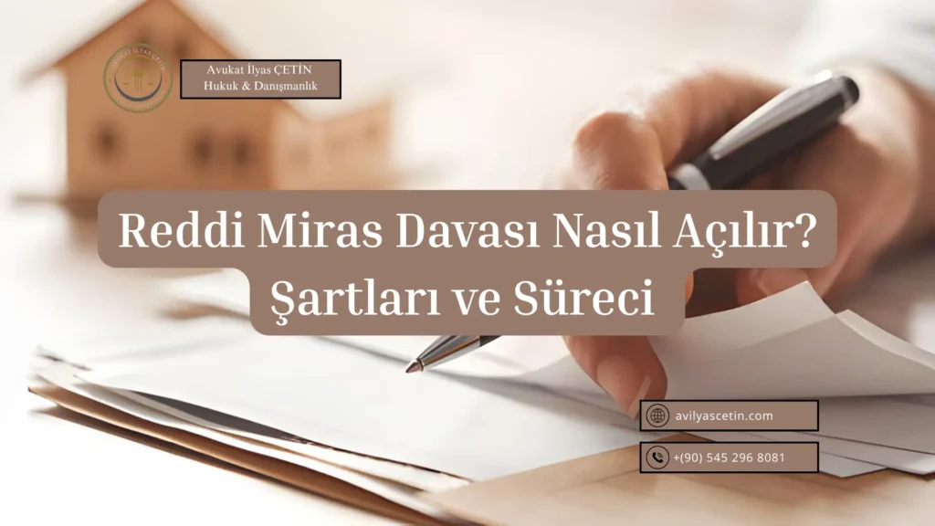 Mirasın Reddi (Reddi Miras) Davası Nasıl Açılır? Şartları ve Süreci (2026) Mirasın reddi davası nasıl açılır süreçleri ve şartları teknik rehberi